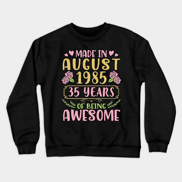 Made In August 1985 Happy Birthday 35 Years Of Being Awesome To Nana Mommy Aunt Sister Wife Daughter Crewneck Sweatshirt by bakhanh123